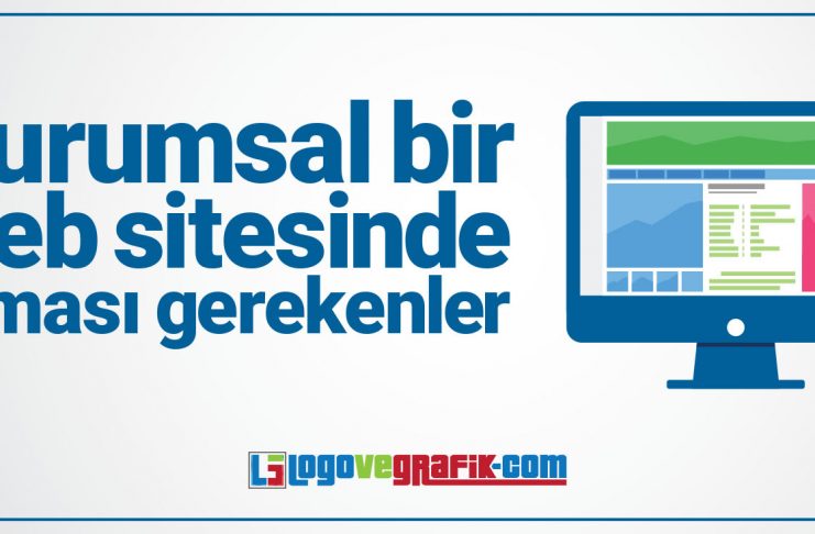 Kurumsal Bir Web Sitesinde Olması Gerekenler kurumsal bir web sitesinde olması gerekenler