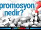 Promosyon Nedir? Promosyon Ürünleri Nelerdir? Promosyon Nedir? Promosyon Ürünleri Nelerdir?
