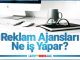 Reklam Ajansları Ne İş Yapar? reklam ajansları ne iş yapar, reklam ajansının görevleri nedir