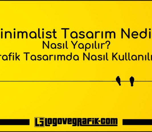 Minimalist Tasarım Minimalist tasarım nedir? Minimalist tasarım nasıl yapılır? Minimalizm nedir? Grafik tasarımda ve görsel iletişimde minimalist tasarımın önemi nedir?