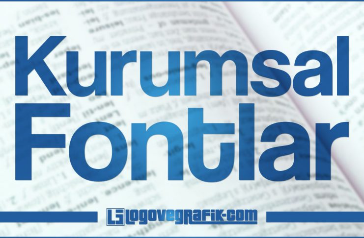 Kurumsal Fontlar Kurumsal fontlar hangileridir? Nerelerde kullanılır? Özellikleri nelerdir? Hangi markalar kurumsal yazı tiplerini kullanırlar?