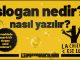 Slogan Nedir? Nasıl Yazılır? Slogan nedir, nasıl yazılır, nasıl bulunur, nasıl oluşturulur? Slogan yazarken nelere dikkat edilmelidir? Yaratıcı slogan örnekleri burada.