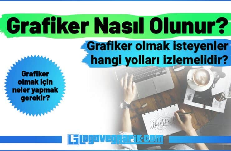 Grafiker Nasıl Olunur? Grafiker nasıl olunur? Grafiker olmak için hangi bölüm okunmalıdır? Grafiker olmak için ne yapmak gerekir?